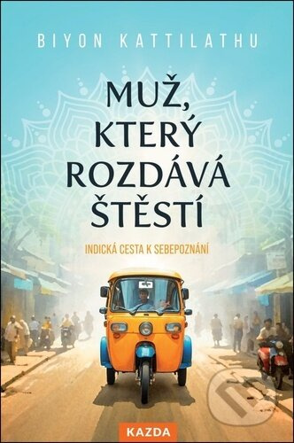 Muž, který rozdává štěstí - Indická cesta k sebepoznání