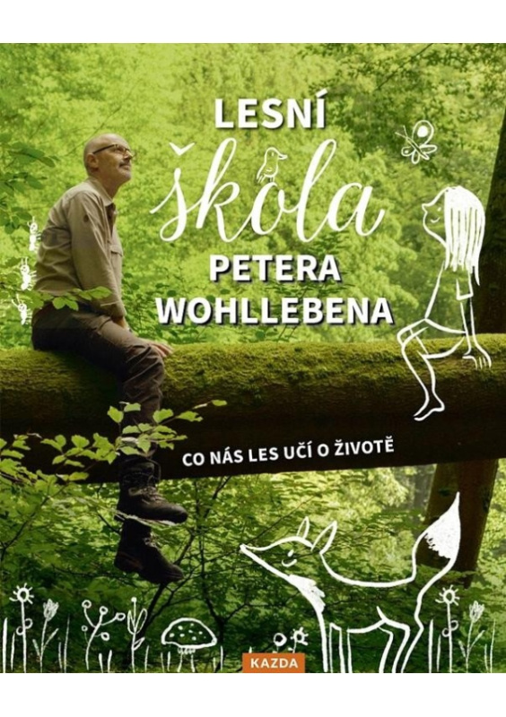 Lesní škola Petera Wohllebena (Co nás les učí o životě) - kniha z kategorie Naučné knihy