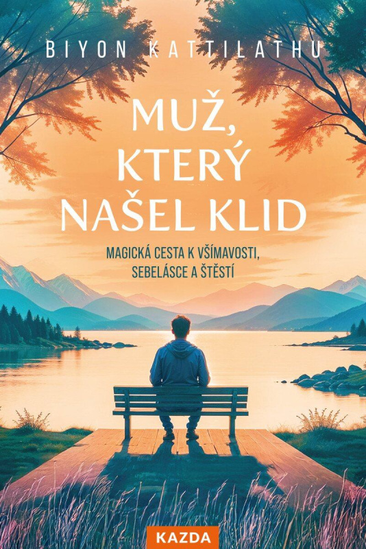 Muž, který našel klid (Magická cesta k všímavosti, sebelásce a štěstí) - kniha z kategorie Motivácia a sebarozvoj