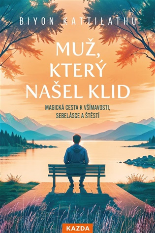 Muž, který našel klid (Magická cesta k všímavosti, sebelásce a štěstí) - kniha z kategorie Motivácia a sebarozvoj