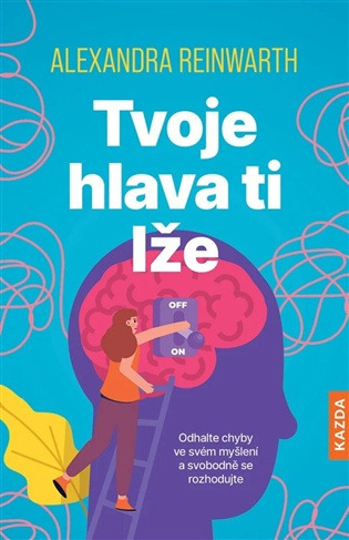 Tvoje hlava ti lže
