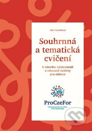 Souhrnná a tematická cvičení k nácviku výslovnosti a mluvené češtiny pro cizince - Jitka Veroňková