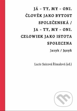 Já – ty, my – oni. Člověk jako bytost společenská / Ja – ty, my – oni. Człowiek jako istota społeczna