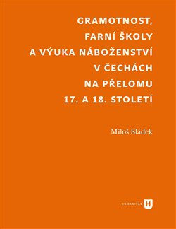 Gramotnost, farní školy a výuka náboženství v Čechách na přelomu 17. a 18. století - Miloš Sládek