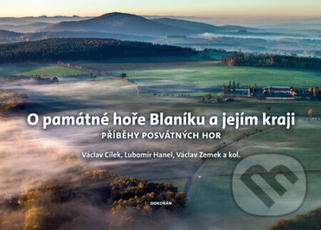 O památné hoře Blaníku a jejím kraji - Václav Cílek, Lubomír Hanel, Václav Zemek