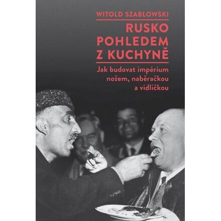 Rusko pohledem z kuchyně - Witold Szablowski