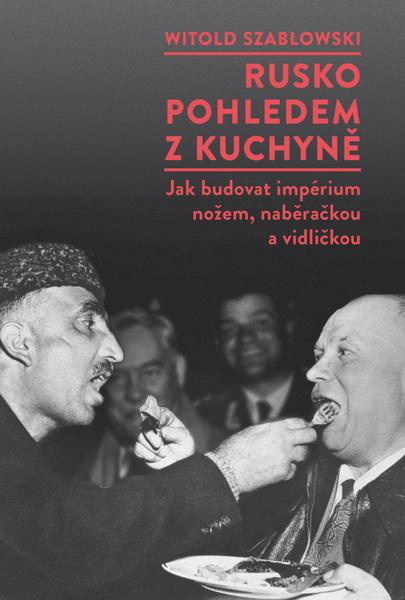 Rusko pohledem z kuchyně - Witold Szablowski