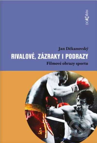 Rivalové, zázraky i podrazy - Jan Děkanovský