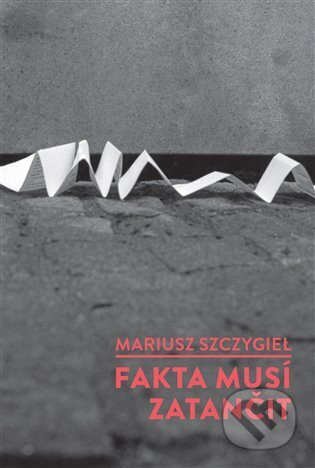 Fakta musí zatančit - Mariusz Szczygiel