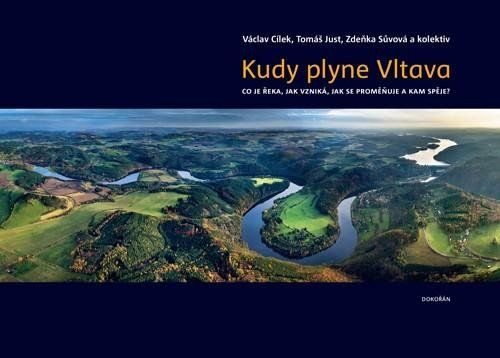 Kudy plyne Vltava - Václav Cílek, Tomáš Just, Zdeňka Sůvová, kol.