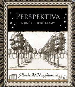 Perspektiva a jiné optické klamy - Phoebe McNaughtonová