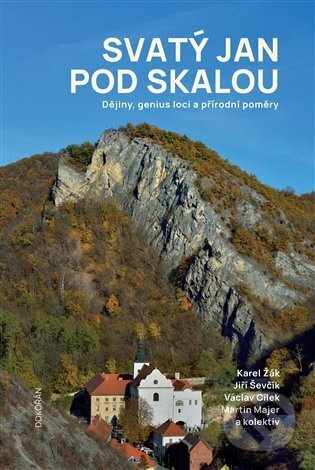 Svatý Jan pod Skalou - Václav Cílek, Karel Žák, Jiří Ševčík, Martin Majer, kol.