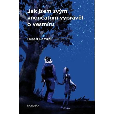 Jak jsem svým vnoučatům vyprávěl o vesmíru - Hubert Reeves