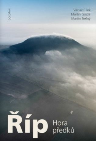 Říp - Hora předků - Václav Cílek, Martin Gojda, Martin Trefný