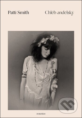 Chléb andělský - Patti Smith - kniha z kategorie Hudba