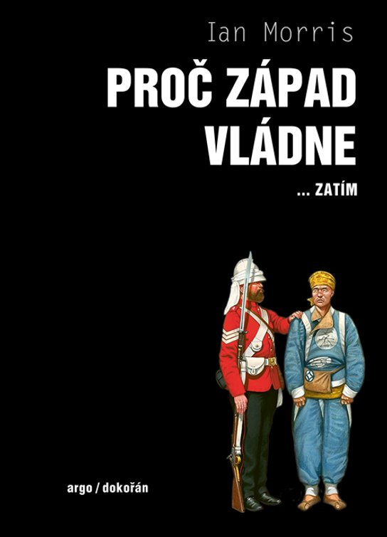 Proč Západ vládne ... zatím -  Ian Morris