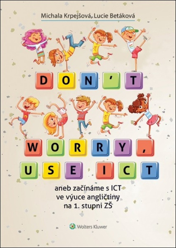 Don&apos;t worry, use ICT - Lucie Betáková, Michala Krpejšová
