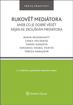Rukověť mediátora aneb co je dobré vědět nejen ke zkouškám mediátora - Robin Brzobohatý, Lenka Poláková, Tomáš Horáček