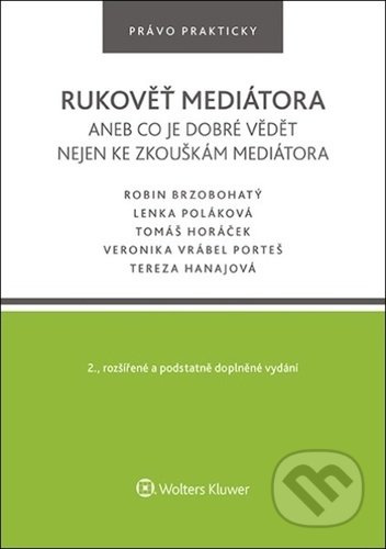 Rukověť mediátora aneb co je dobré vědět nejen ke zkouškám mediátora - Robin Brzobohatý, Lenka Poláková, Tomáš Horáček