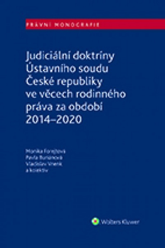 Judiciální doktríny Ústavního soudu České republiky ve věcech rodinného práva za období 2014–2020 - Vladislav Vnenk, Pavla Buriánová, Monika Forejtová