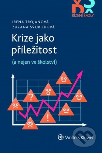Krize jako příležitost ((a nejen ve školství)) - Irena Trojanová, Zuzana Svobodová - kniha z kategorie Motivace a seberozvoj