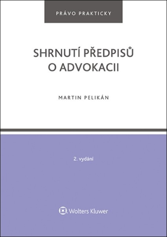 Shrnutí předpisů o advokacii - Martin Pelikán