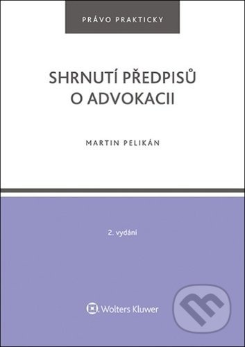 Shrnutí předpisů o advokacii - Martin Pelikán