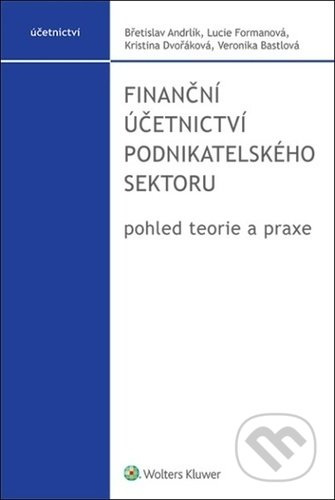 Finanční účetnictví podnikatelského sektoru (pohled teorie a praxe) - kniha z kategorie Účetnictví a daně