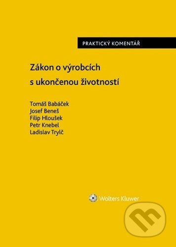 Zákon o výrobcích s ukončenou životností - Filip Hloušek, Tomáš Babáček, Josef Beneš, Petr Knebel, Ladislav Trylč