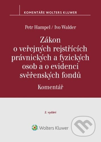 Zákon o veřejných rejstřících právnických a fyzických osob a o evidenci svěřenských fondů - Komentář - Petr Hampel, Ivo Walder