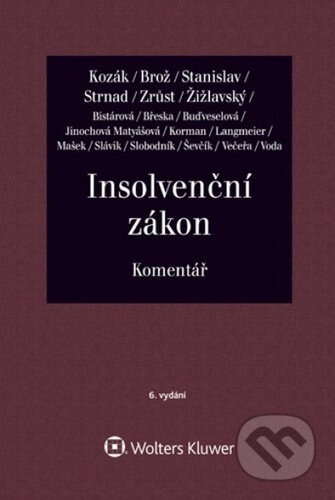 Insolvenční zákon (Komentář) - Antonín Stanislav, Jan Kozák, Jaroslav Brož, Lukáš Zrůst, Zdeněk Strnad, Mich... - kniha z kategorie Občanské právo