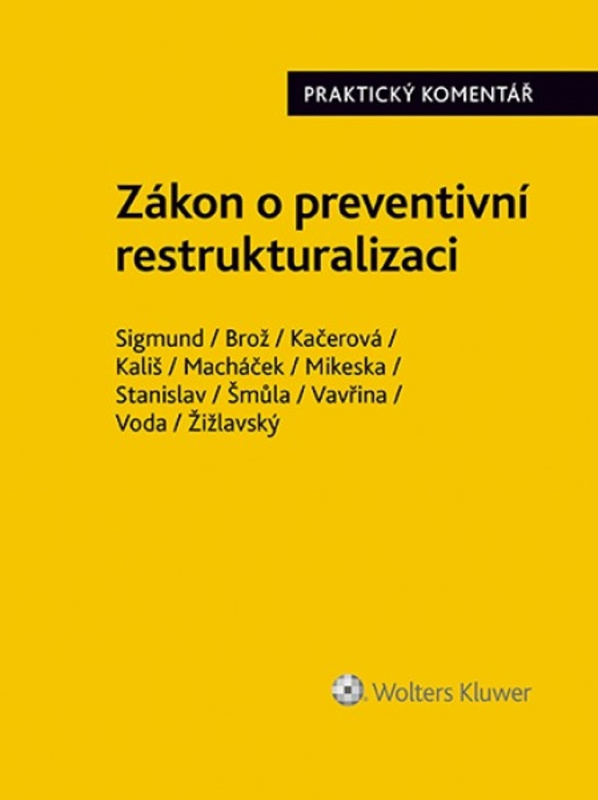 Zákon o preventivní restrukturalizaci - Petr Kališ, Roman Macháček, Lukáš Mikeska, Antonín Stanislav, Jan Vavřina, Michal Žižlavský, Adam Sigmund, Jaroslav Brož, Lucie Kačerová, Jiří Voda