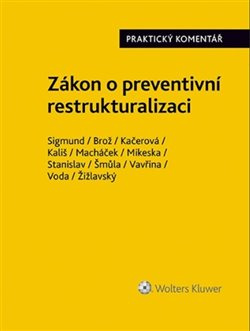 Zákon o preventivní restrukturalizaci - Petr Kališ, Roman Macháček, Lukáš Mikeska, Antonín Stanislav, Jan Vavřina, Michal Žižlavský, Adam Sigmund, Jaroslav Brož, Lucie Kačerová, Jiří Voda
