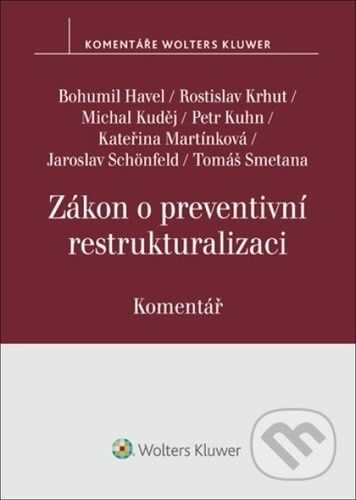 Zákon o preventivní restrukturalizaci (Komentář) - Bohumil Havel, Michal Kuděj, Kateřina Martínková, Jaroslav Schönfeld, Tomáš S... - kniha z…