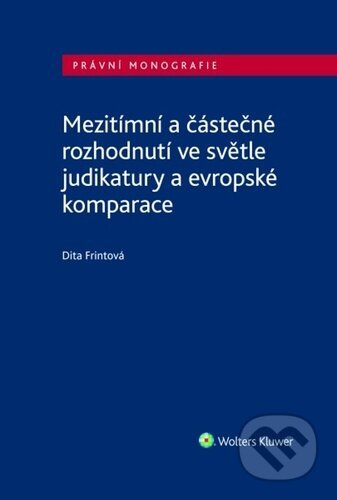 Mezitímní a částečné rozhodnutí ve světle judikatury a evropské komparace - Dita Frintová