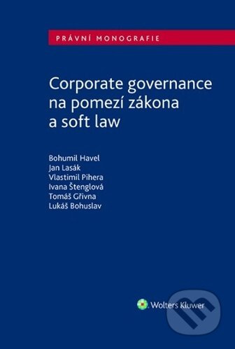 Corporate governance na pomezí zákona a soft law - kol., Vlastimil Pihera