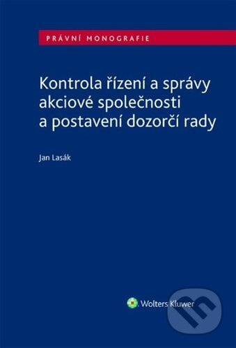 Kontrola řízení a správy akciové společnosti a postavení dozorčí rady - Jan Lasák