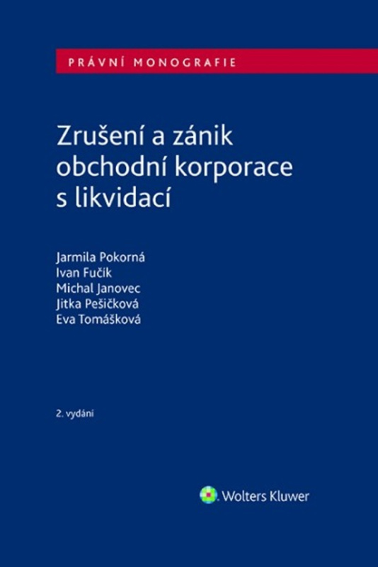 Zrušení a zánik obchodní korporace s likvidací - Jarmila Pokorná, Ivan Fučík, Michal Janovec, Eva Tomášková, Jitka Pešičková