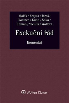 Exekuční řád - Komentář - Stanislav Molák, Jan Krejsta, Vojtěch Jaroš, Jaroslav Kocinec, Zdeněk Kühn, Martin Štika, Antonín Toman, Libor Vaculík, Jitka Wolfová