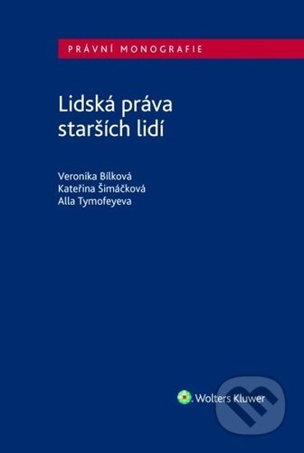 Lidská práva starších lidí - Alla Tymofeyeva, Kateřina Šimáčková, Veronika Bílková
