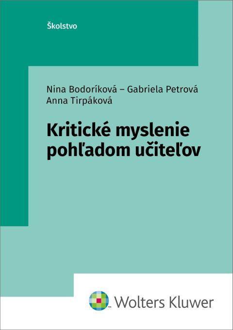 Kritické myslenie pohľadom učiteľov - Nina Bodoríková, Gabriela Petrová, Anna Tirpáková - kniha z kategorie Pedagogika