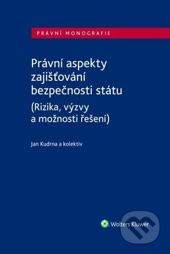 Právní aspekty zajišťování bezpečnosti státu (Rizika, výzvy a možnosti řešení) - kniha z kategorie Odborné a naučné