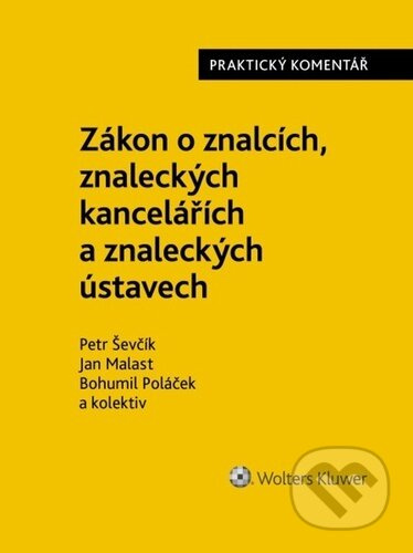 Zákon o znalcích, znaleckých kancelářích a znaleckých ústavech - Petr Ševčík, Jan Malast, Bohumil Poláček, kolektiv