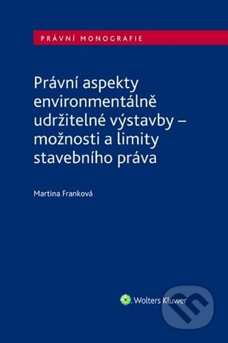 Právní aspekty environmentálně udržitelné výstavby - Martina Franková