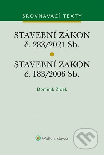Stavební zákon č. 183/2006 Sb. Stavební zákon č. 283/2021 Sb. - kniha z kategorie Právo