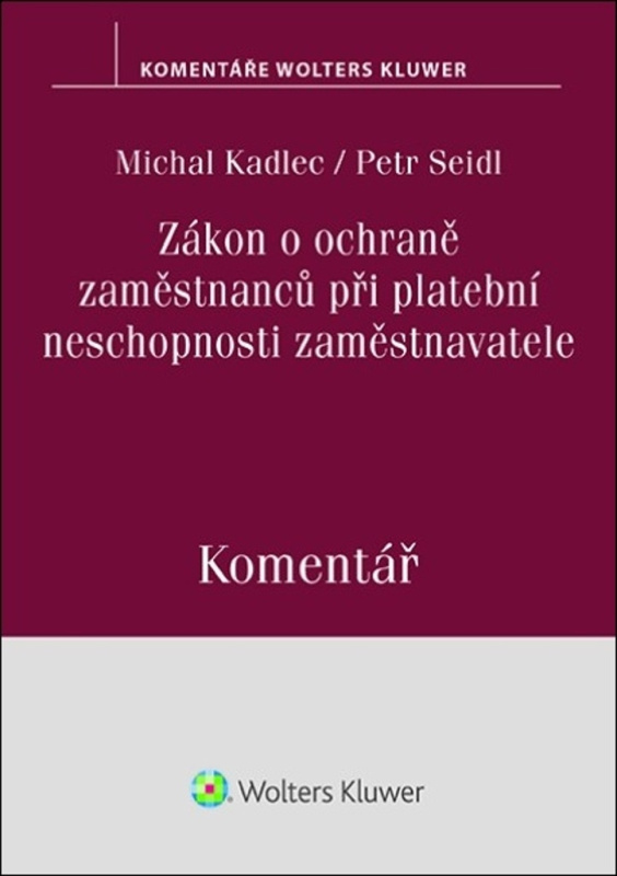 Zákon o ochraně zaměstnanců při platební neschopnosti zaměstnavatele - Petr Seidl, Michal Kadlec