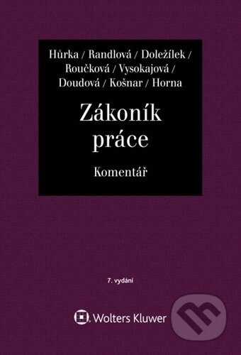 Zákoník práce - Komentář - Petr Hůrka, Nataša Randlová, Jiří Doležílek, Dana Roučková, Margerita Vysokaj... - kniha z kategorie Personalistika