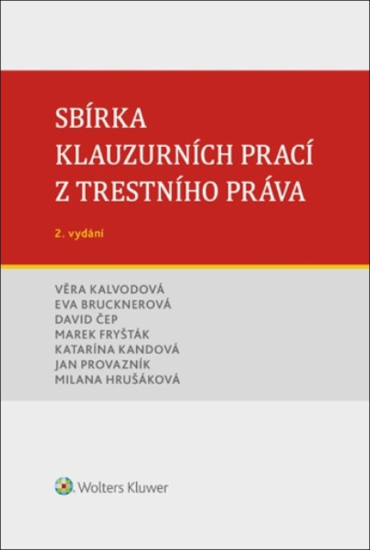 Sbírka klauzurních prací z trestního práva - Věra Kalvodová, David Čep, Eva Brucknerová, Marek Fryšták, Katarína Kandová, Jan Provazník, Milana Hrušáková