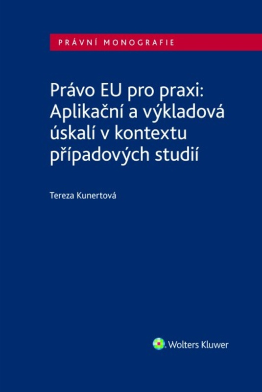 Právo EU pro praxi: Aplikační a výkladová úskalí v kontextu případových studií - kniha z kategorie Humanitní a společenské vědy