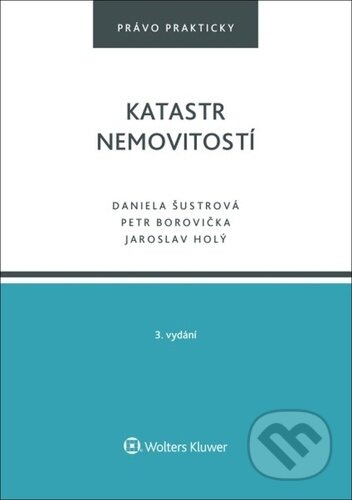 Katastr nemovitostí - Daniela Šustrová, Jaroslav Holý, Petr Borovička